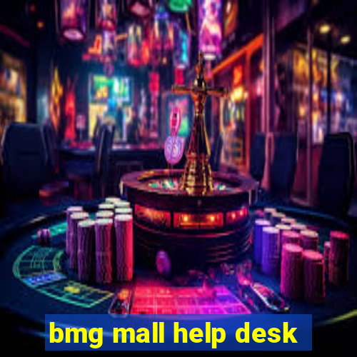 bmg mall help desk