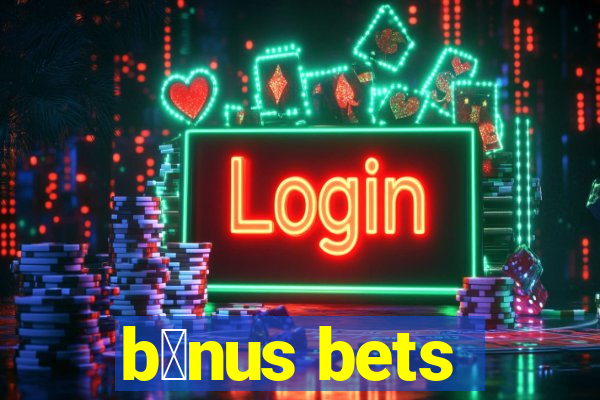 b么nus bets