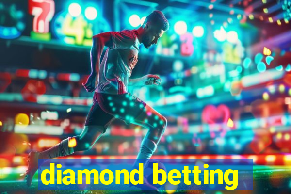 diamond betting