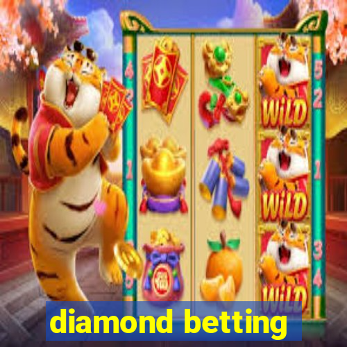 diamond betting