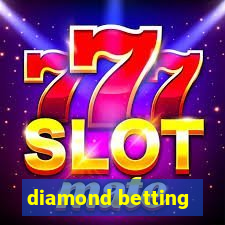 diamond betting