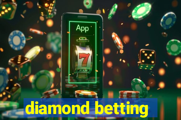 diamond betting