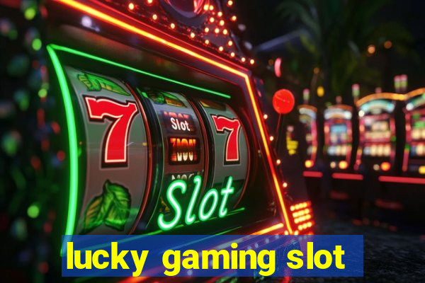 lucky gaming slot