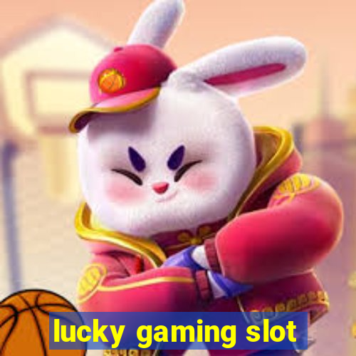 lucky gaming slot