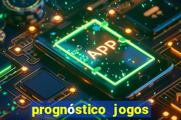 prognóstico jogos de hoje