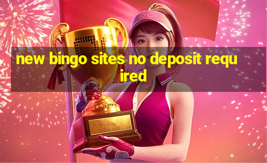 new bingo sites no deposit required