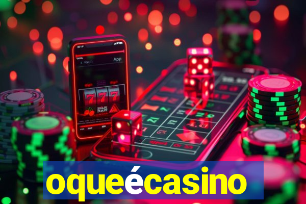 oqueécasino