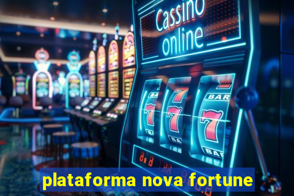 plataforma nova fortune