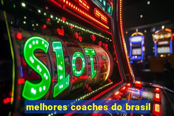 melhores coaches do brasil