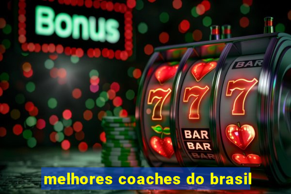 melhores coaches do brasil