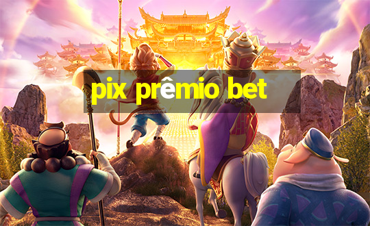 pix prêmio bet