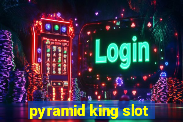 pyramid king slot