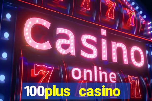 100plus casino online login