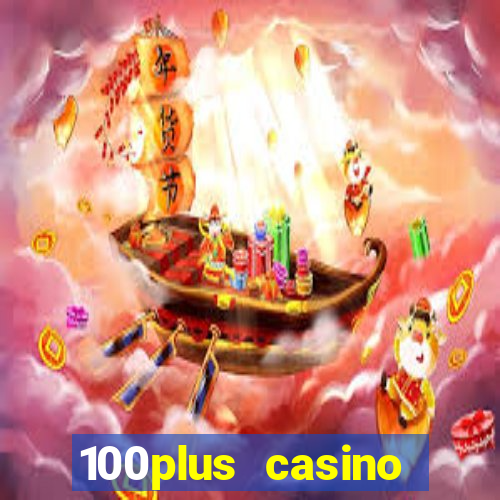 100plus casino online login