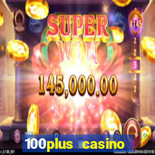 100plus casino online login