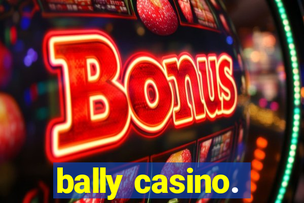 bally casino.