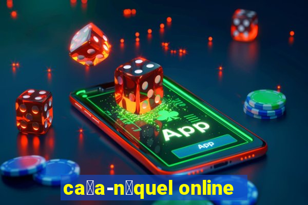 ca莽a-n铆quel online