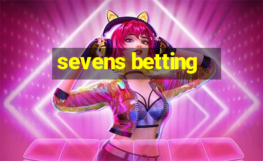 sevens betting