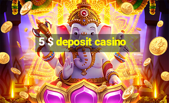 5 $ deposit casino