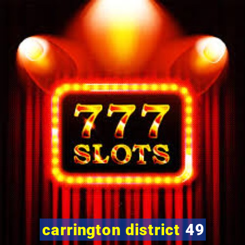 carrington district 49