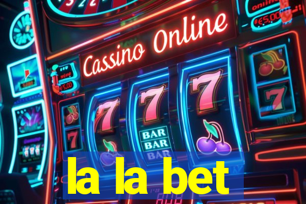 la la bet