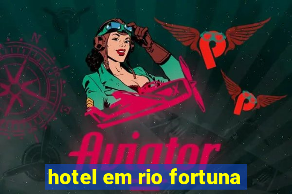 hotel em rio fortuna