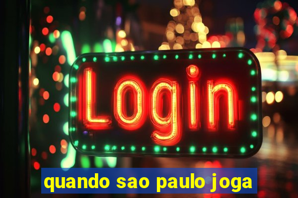 quando sao paulo joga