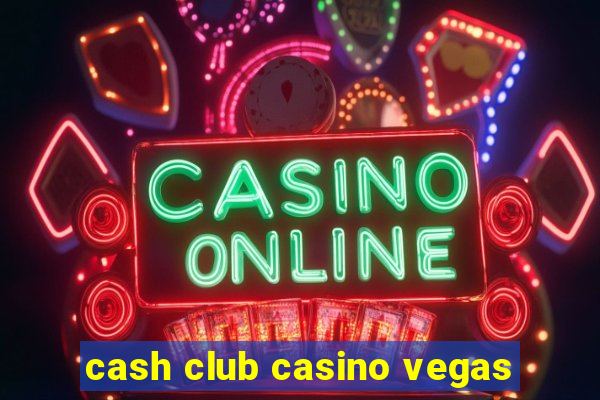 cash club casino vegas