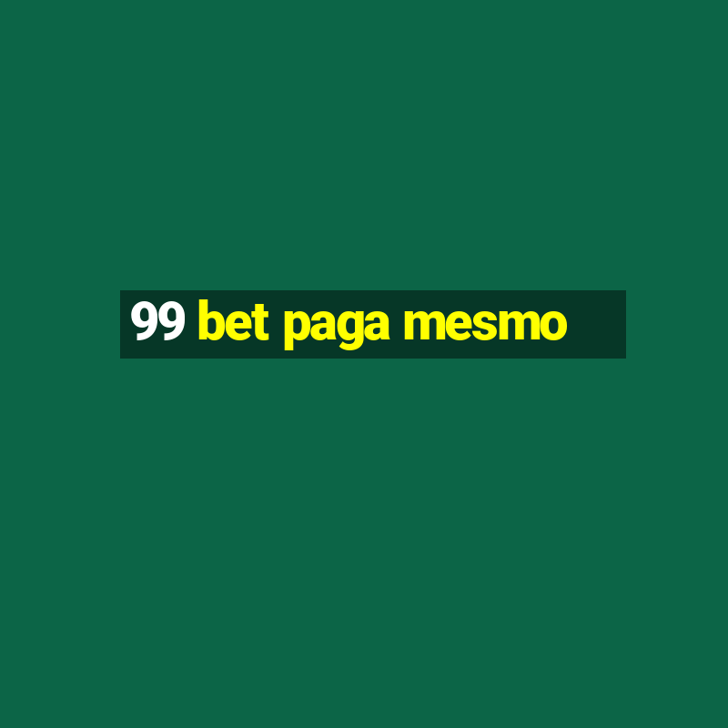 99 bet paga mesmo