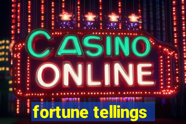 fortune tellings