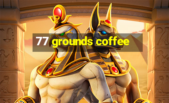 77 grounds coffee