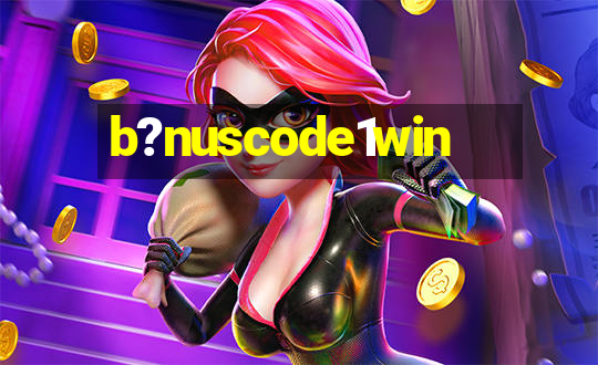 b?nuscode1win