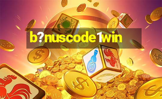 b?nuscode1win