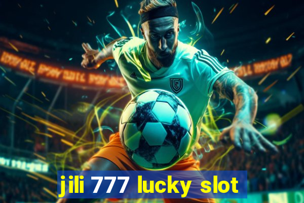 jili 777 lucky slot