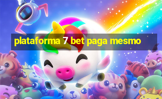 plataforma 7 bet paga mesmo