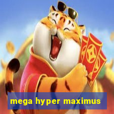 mega hyper maximus