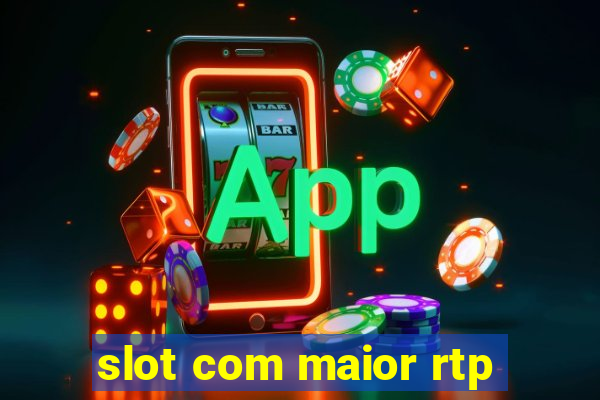 slot com maior rtp