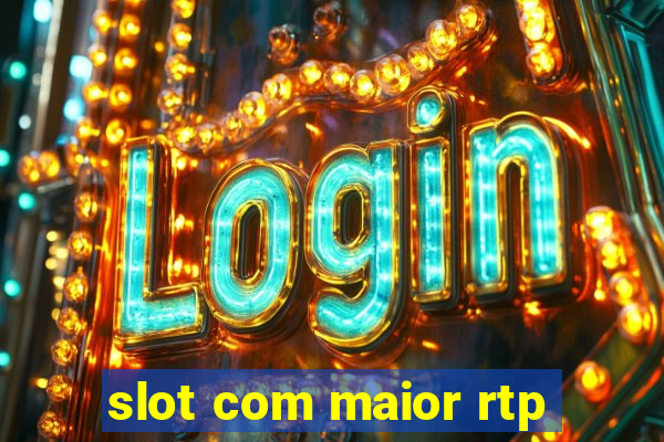 slot com maior rtp