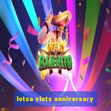 lotsa slots anniversary