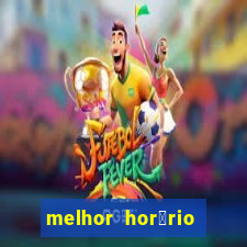 melhor hor谩rio para jogar slots