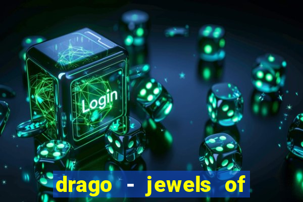 drago - jewels of fortune slot