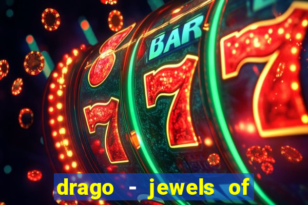 drago - jewels of fortune slot