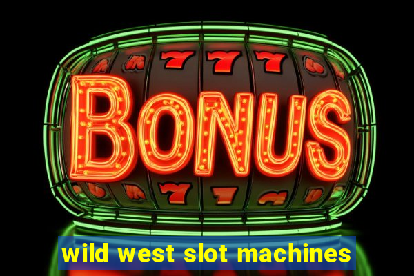 wild west slot machines