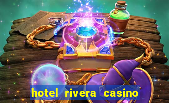 hotel rivera casino & resort