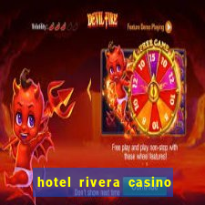 hotel rivera casino & resort