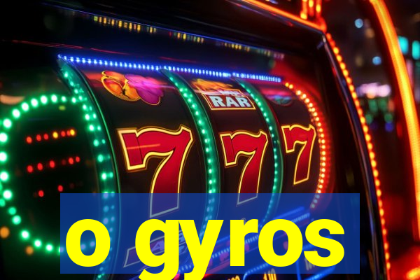 o gyros