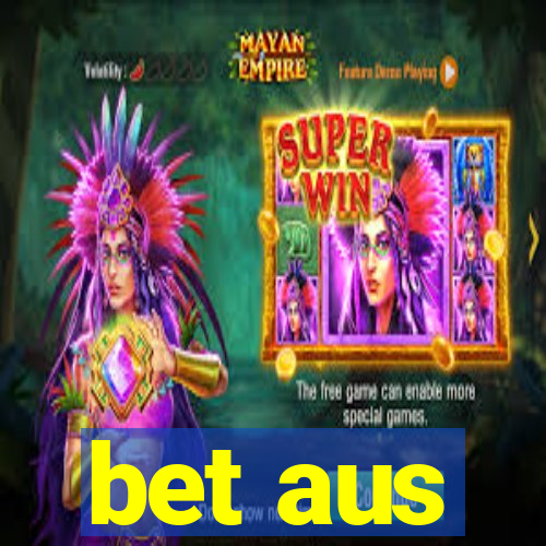 bet aus