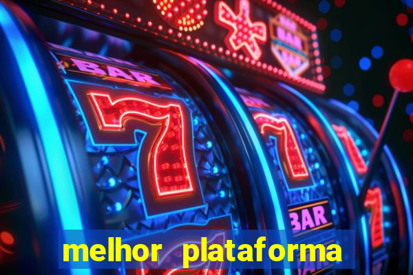 melhor plataforma jogo do tigrinho