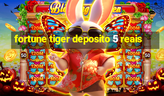 fortune tiger deposito 5 reais