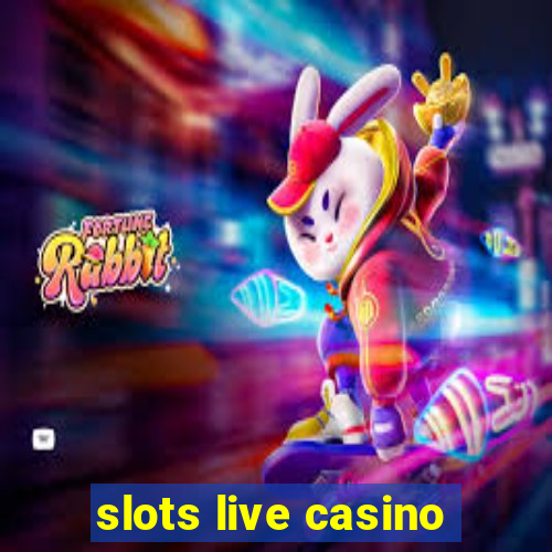 slots live casino